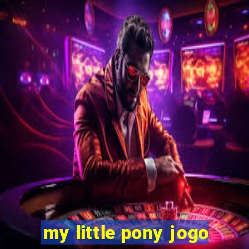 my little pony jogo